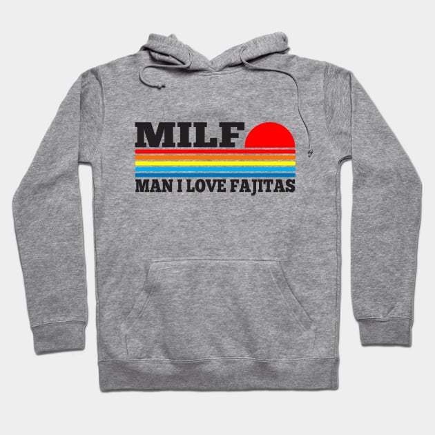 MILF - Man I love Fajitas funny acronym Hoodie by TSHIRT PLACE